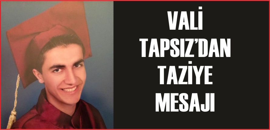 VALİ TAPSIZ’DAN TAZİYE MESAJI