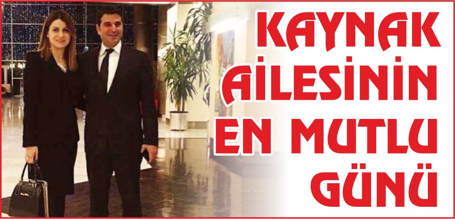 KAYNAK AİLESİNİN EN MUTLU  GÜNÜ