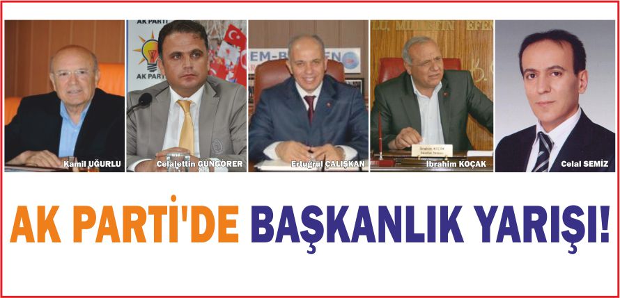 AK PARTİ’DE BAŞKANLIK YARIŞI!