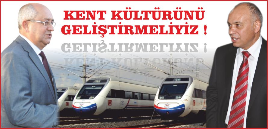 KENT KÜLTÜRÜNÜ  GELİŞTİRMELİYİZ !