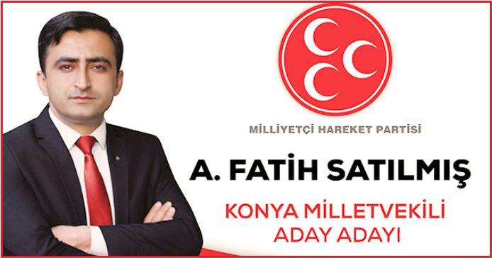 FATİH SATILMIŞ MHP'DEN ADAY ADAYI OLDU