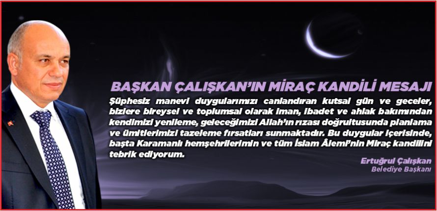 BAŞKAN ÇALIŞKAN’IN MİRAÇ KANDİLİ MESAJI