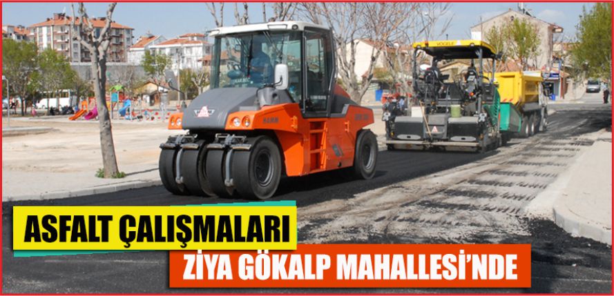 ASFALT ÇALIŞMALARI ZİYA GÖKALP MAHALLESİ&#039;NDE