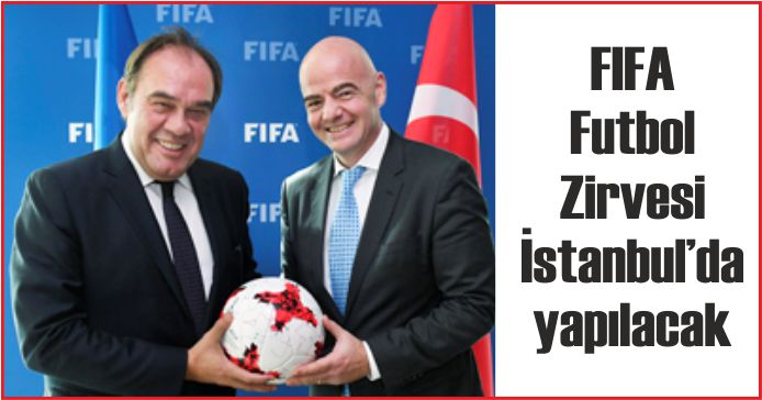 FIFA Futbol Zirvesi İstanbulda yapılacak