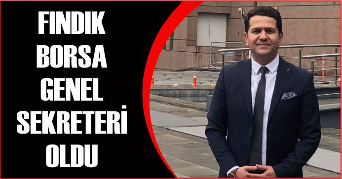 FINDIK BORSA GENEL SEKRETERİ OLDU