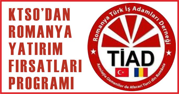 KTSO'DAN ROMANYA YATIRIM FIRSATLARI PROGRAMI