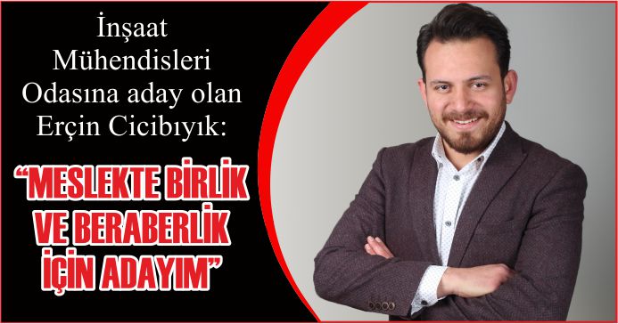 “MESLEKTE BİRLİK VE BERABERLİK İÇİN ADAYIM”