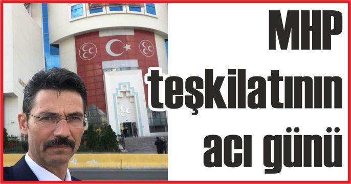 MHP TEŞKİLATININ ACI GÜNÜ
