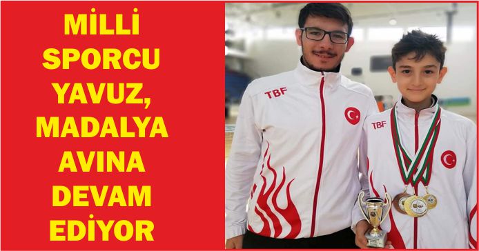 MİLLİ SPORCU YAVUZ, MADALYA AVINA DEVAM EDİYOR
