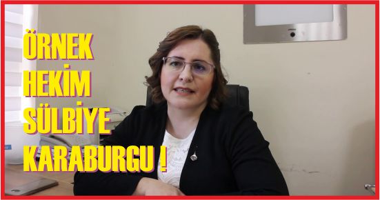 ÖRNEK HEKİM SÜLBİYE KARABURGU !