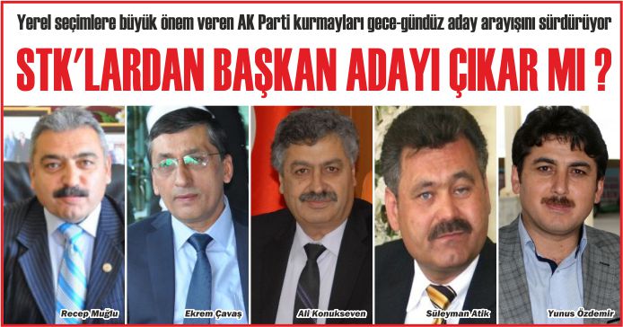 STK’LARDAN BAŞKAN ADAYI ÇIKAR MI ?
