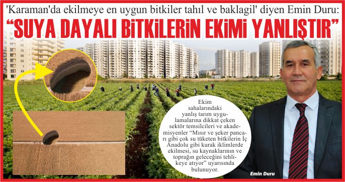 “SUYA DAYALI BİTKİLERİN EKİMİ YANLIŞTIR”