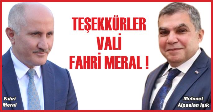 TEŞEKKÜRLER VALİ FAHRİ MERAL !