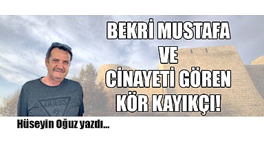 Bekri Mustafa ve cinayeti gören kör kayıkçı