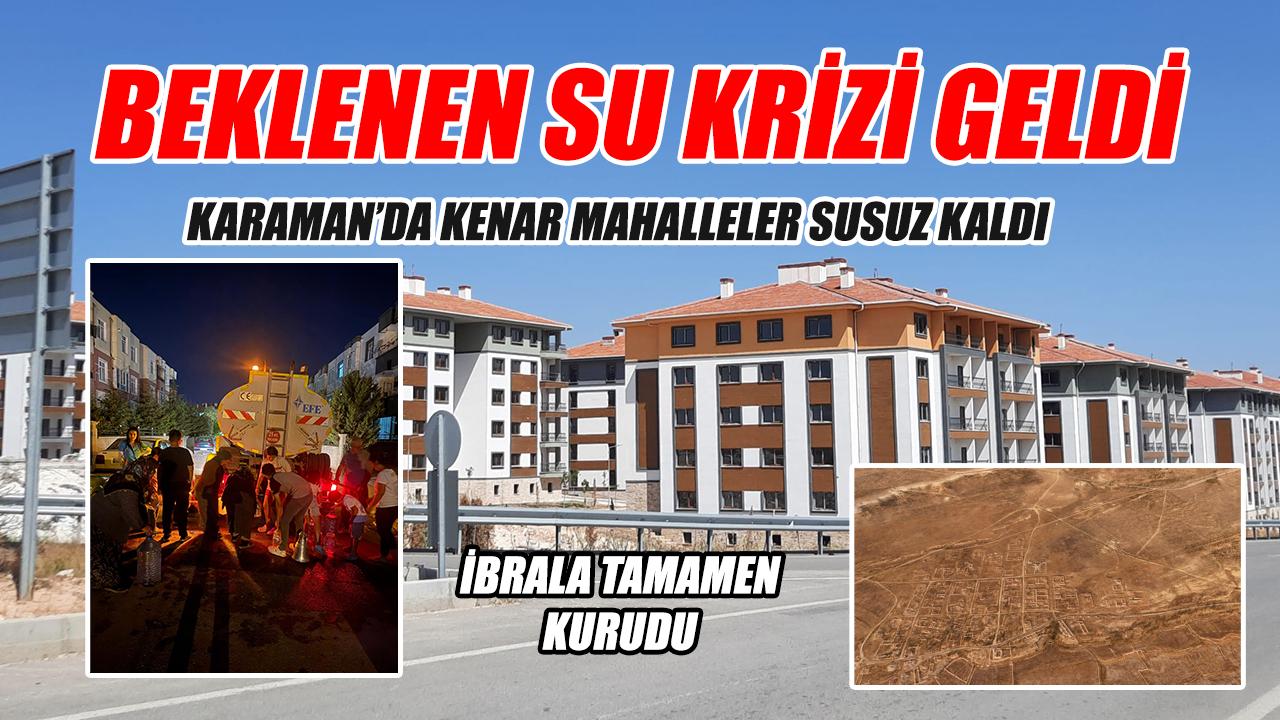 Karaman beklenen su krizi geldi