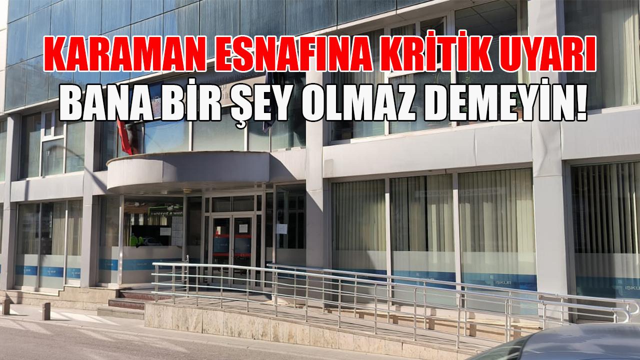 Karaman esnafına kritik uyarı