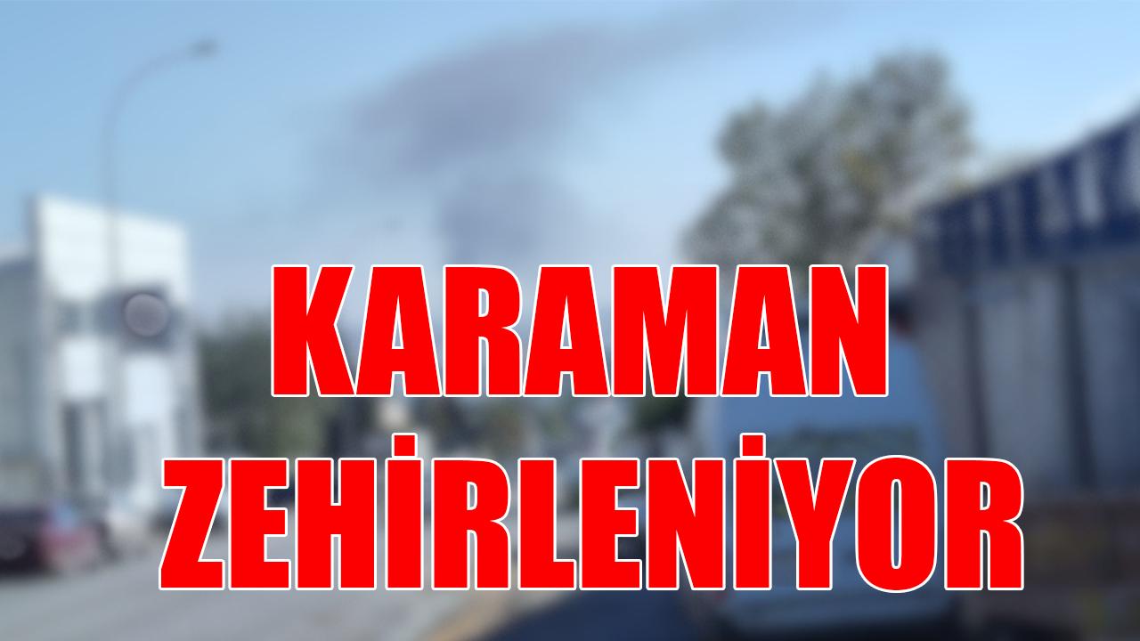 Karaman zehirleniyor