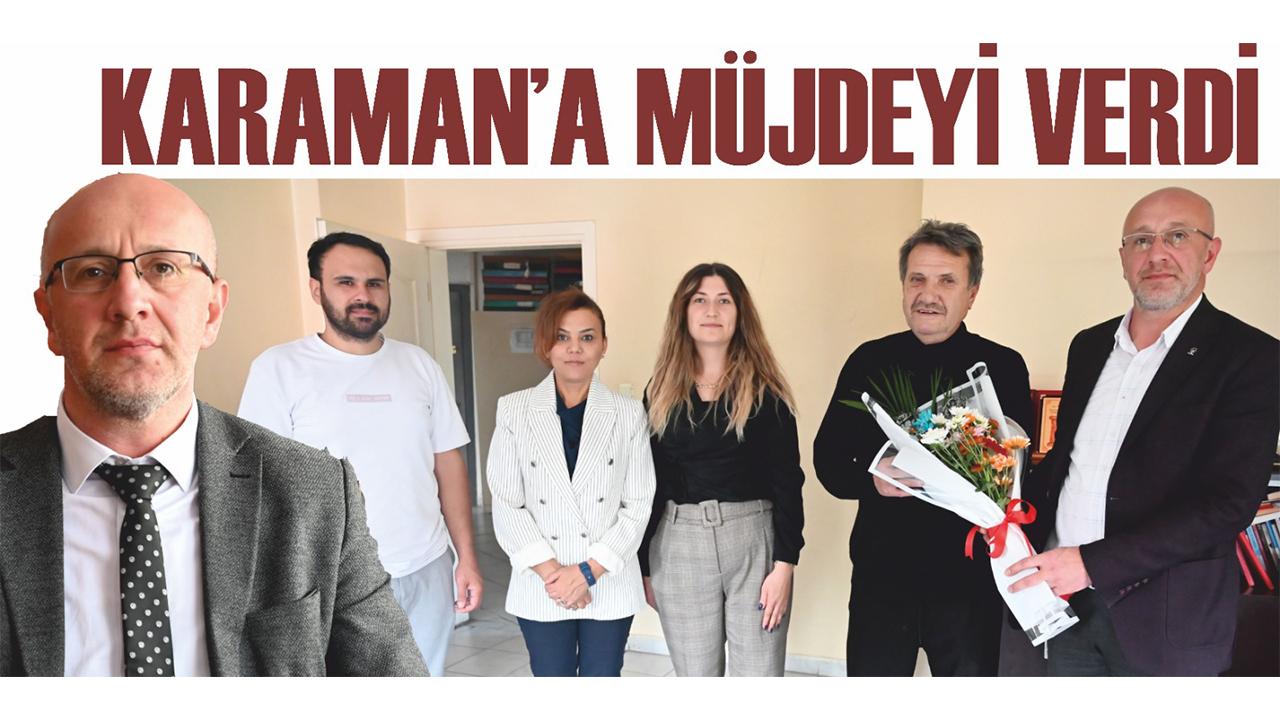 Karaman’a müjdeyi verdi