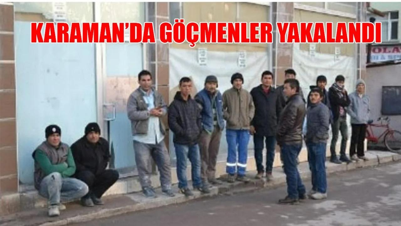 Karaman'da göçmenler yakalandı