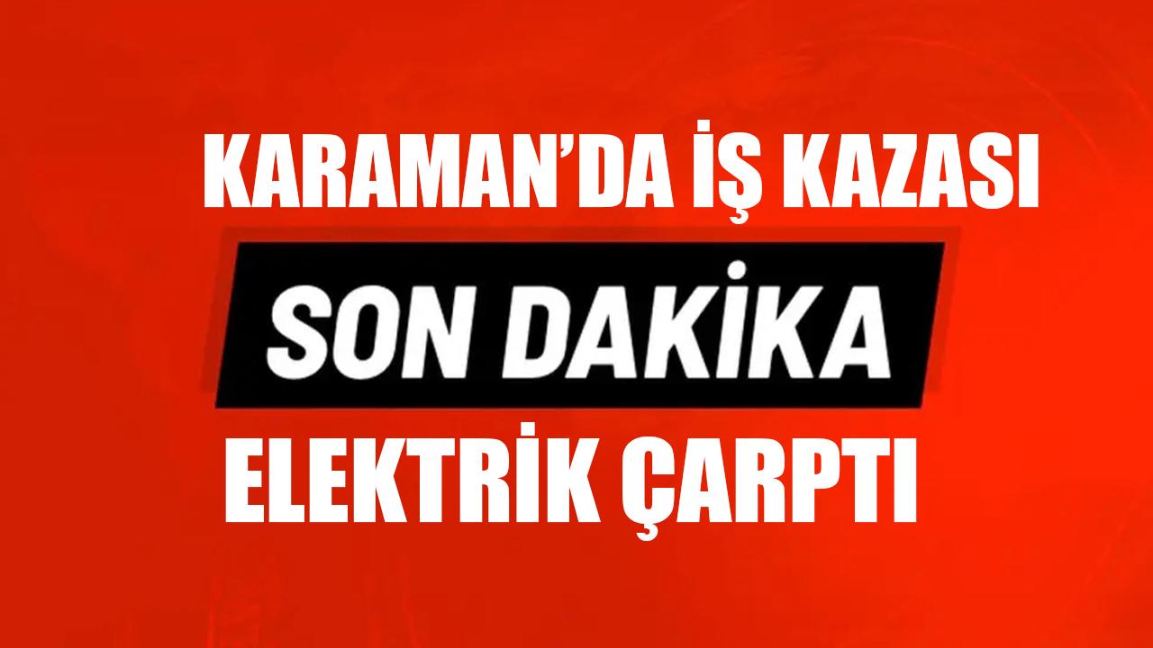 Karaman’da iş kazası