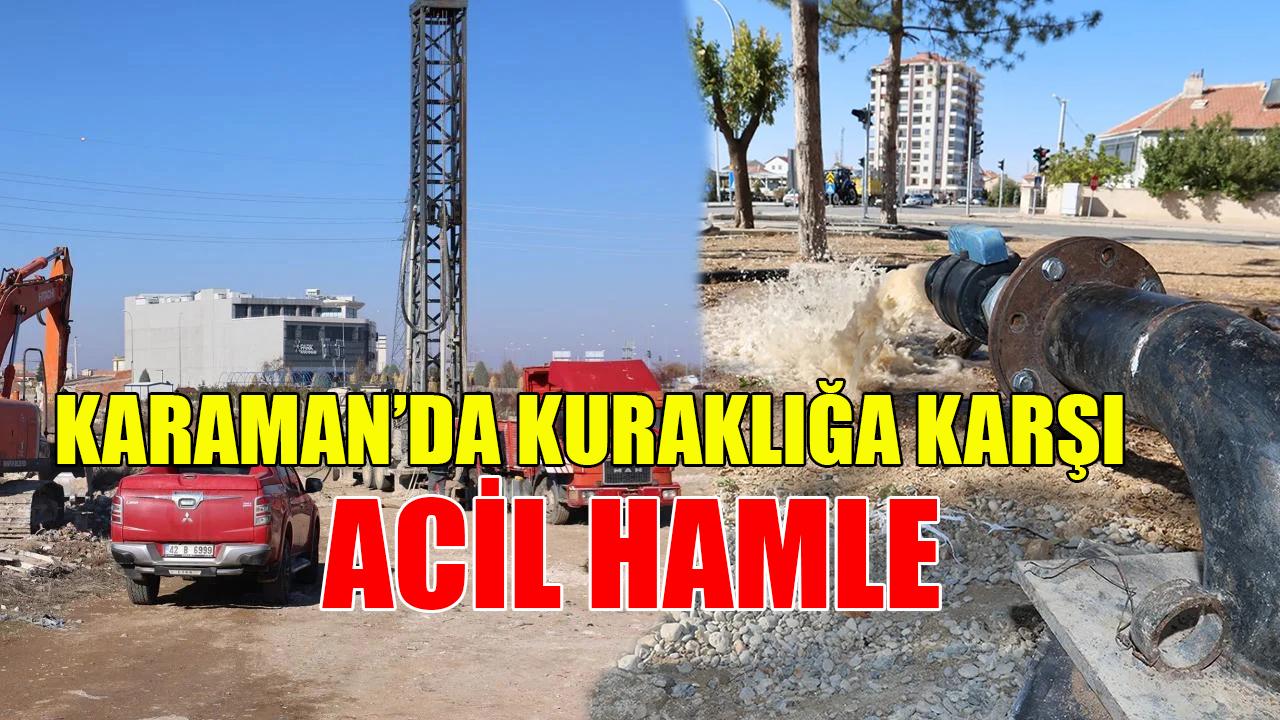 Karaman’da kuraklığa karşı acil hamle
