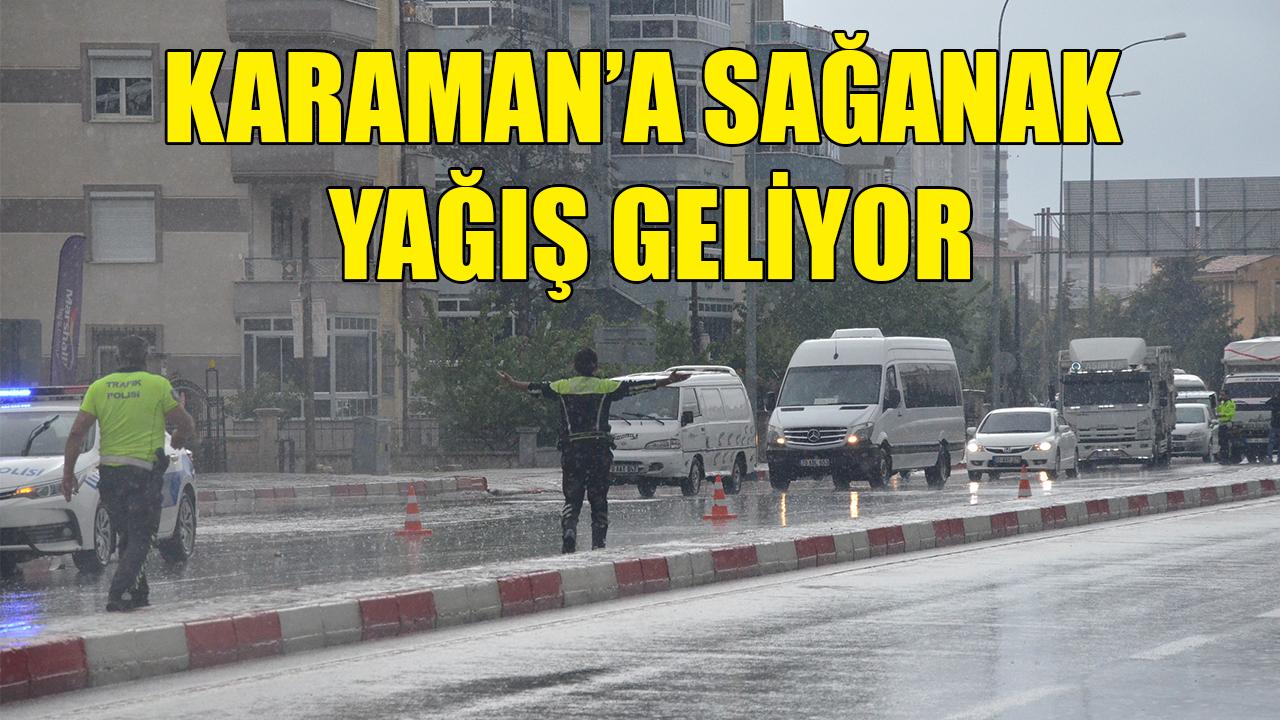 Karaman’da sağanak yağış geliyor