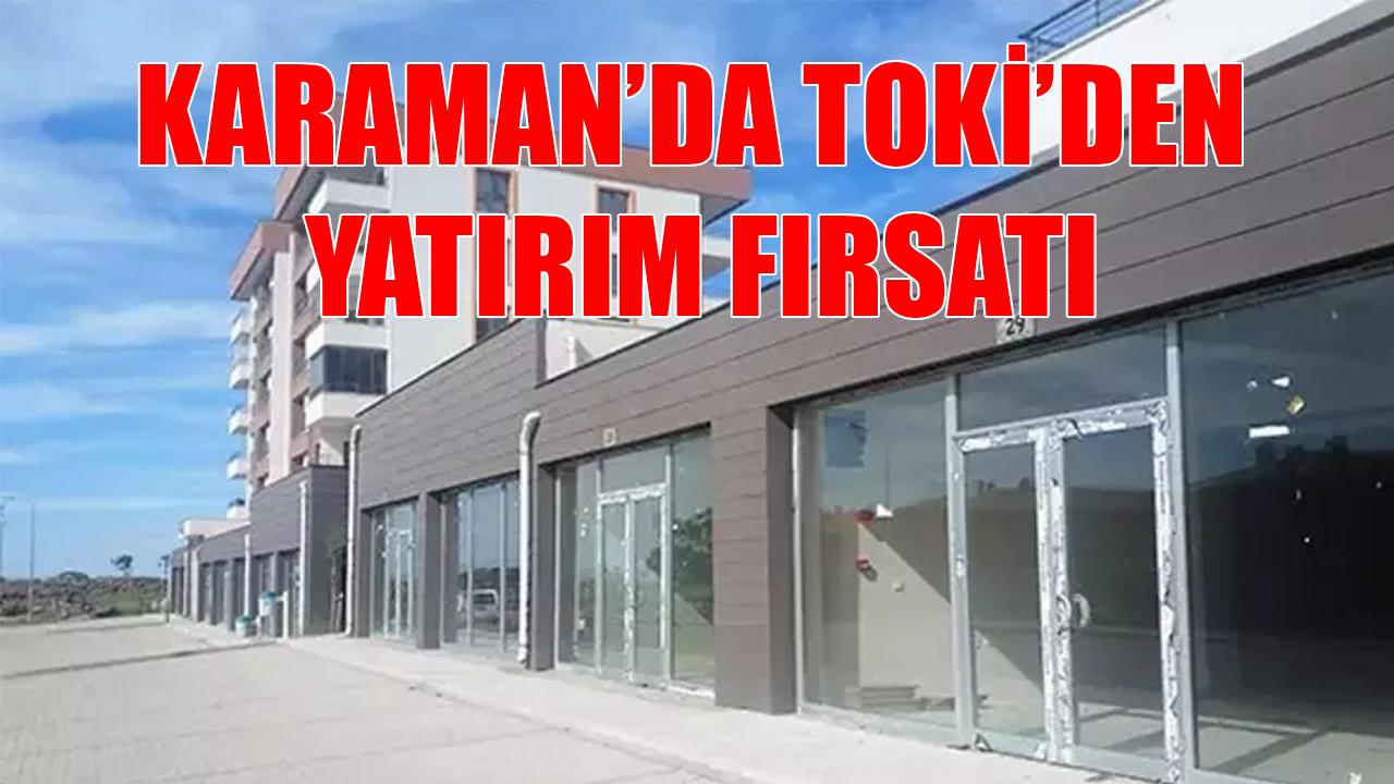 Karaman’da TOKİ’den yatırım fırsatı