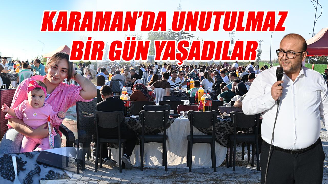 Karaman'da unutulmaz bir gün yaşadılar