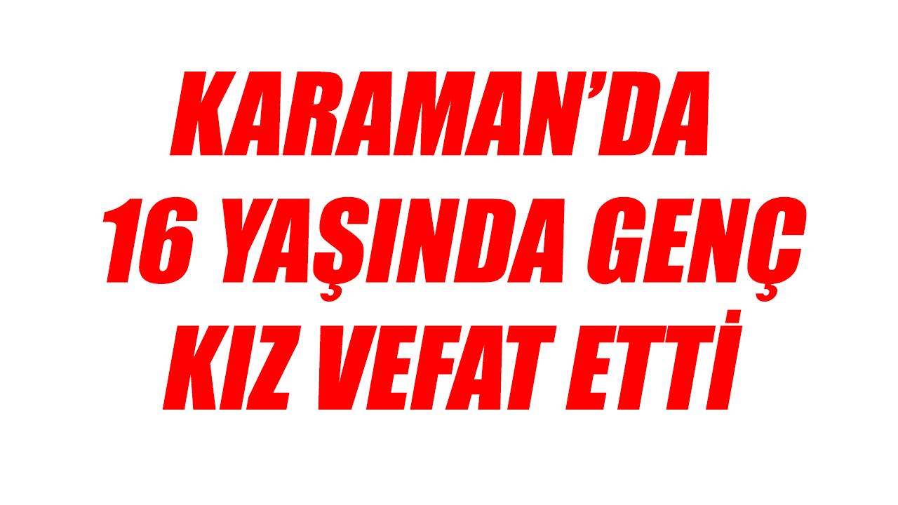 16 yaşında genç kız vefat etti