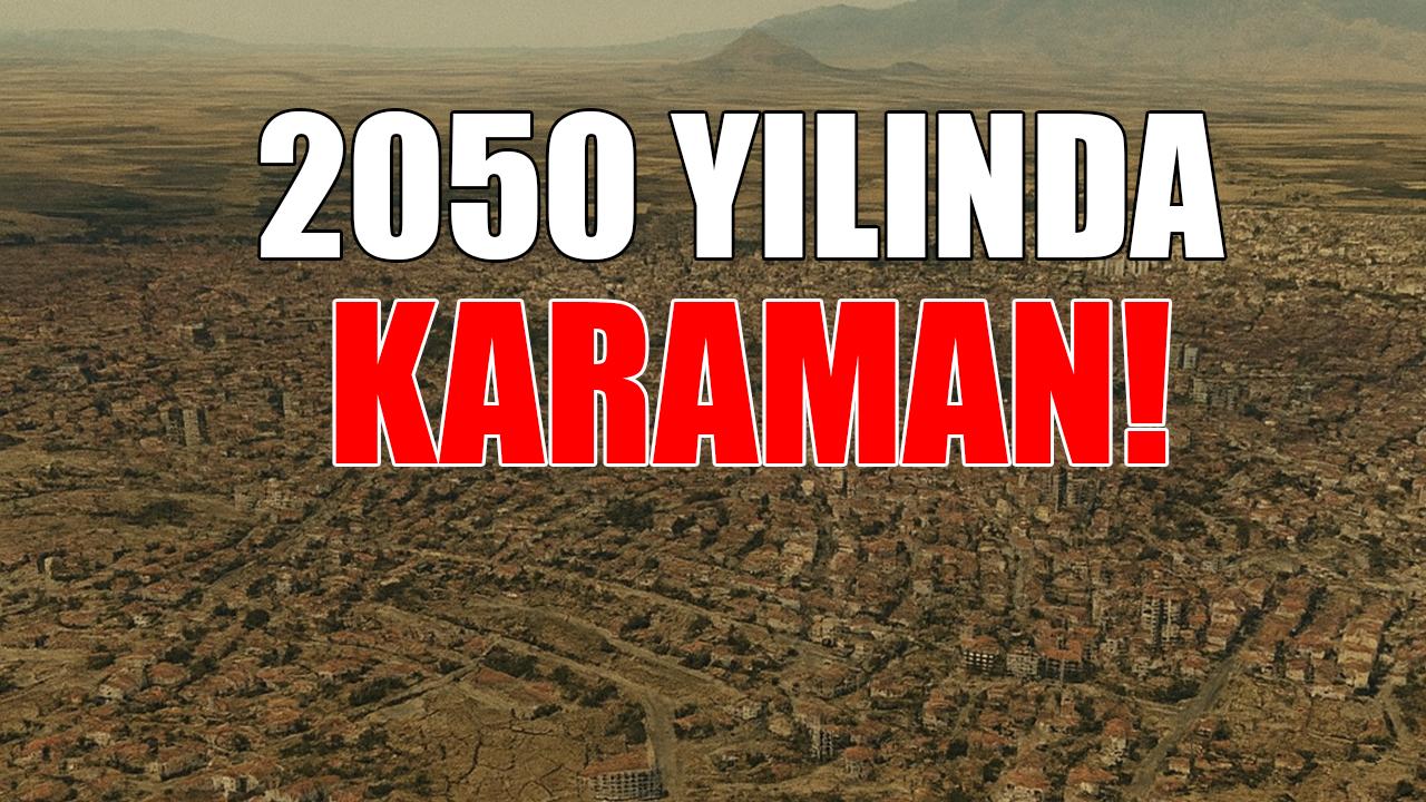 2050 yılında Karaman!