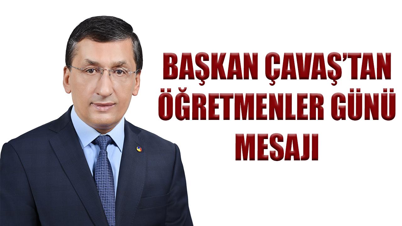 Başkan Çavaş’tan öğretmenler günü mesajı