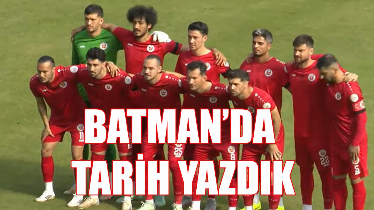 Batman’da tarih yazdık