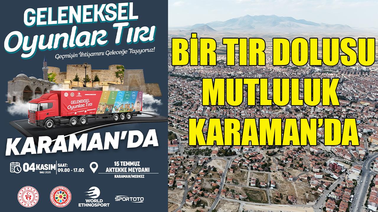 Bir tır dolusu mutluluk Karaman’da