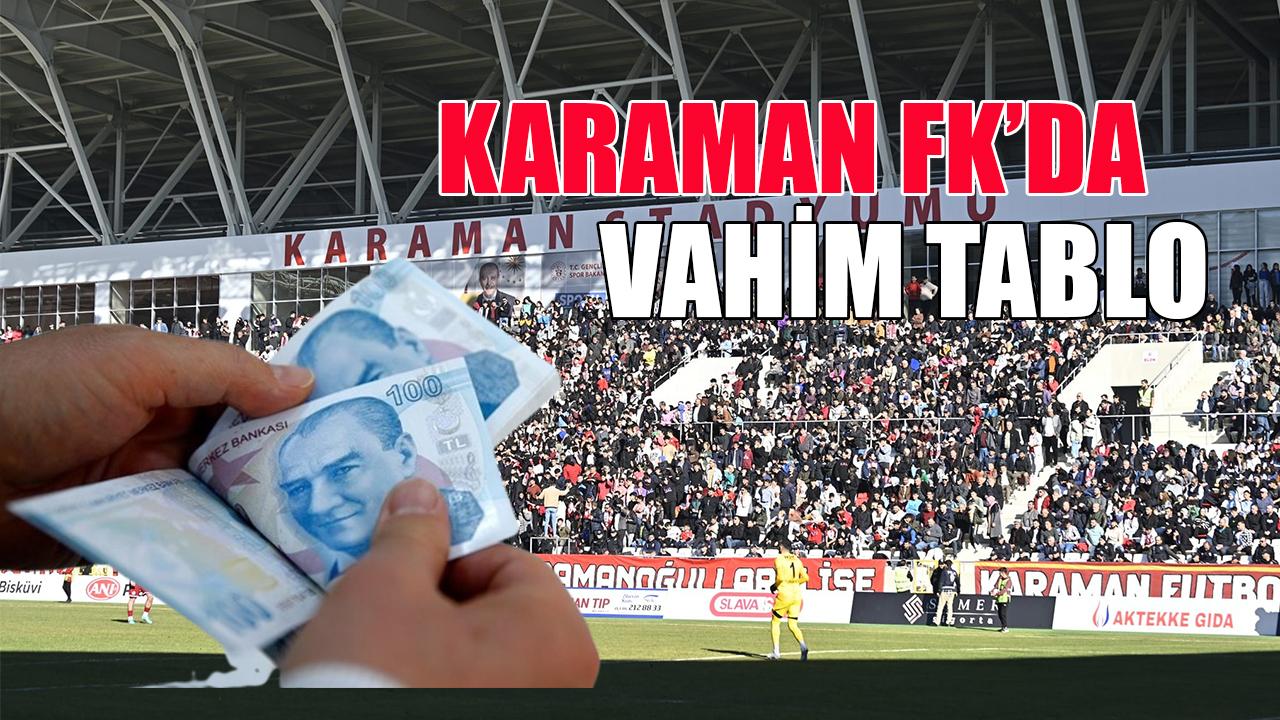 Karaman FK’da vahim tablo