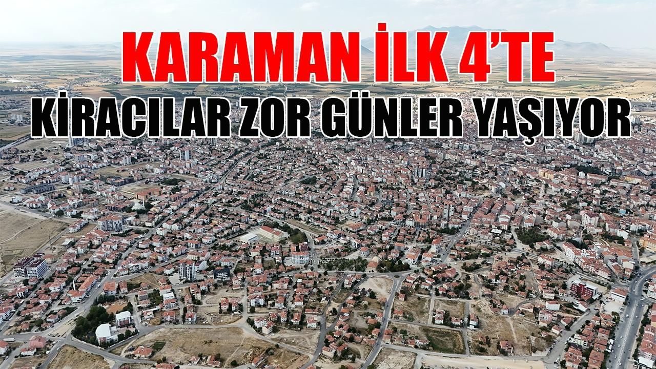 Karaman ilk 4’te - kiracılar zor günler yaşıyor
