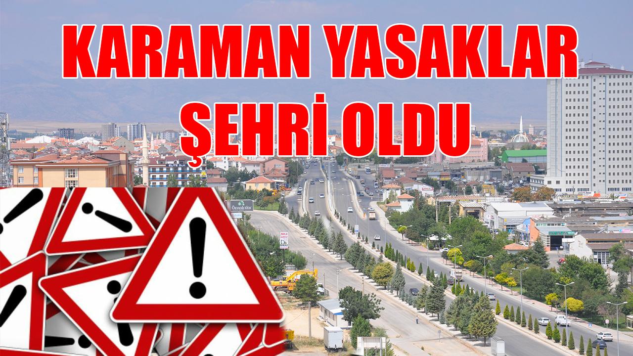 Karaman yasaklar şehri oldu