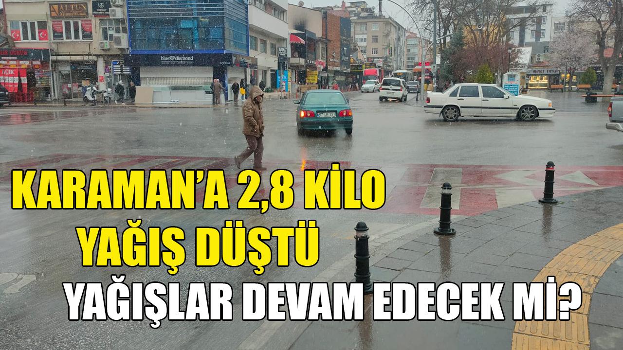 Karaman’a 2,8 kilo yağış düştü