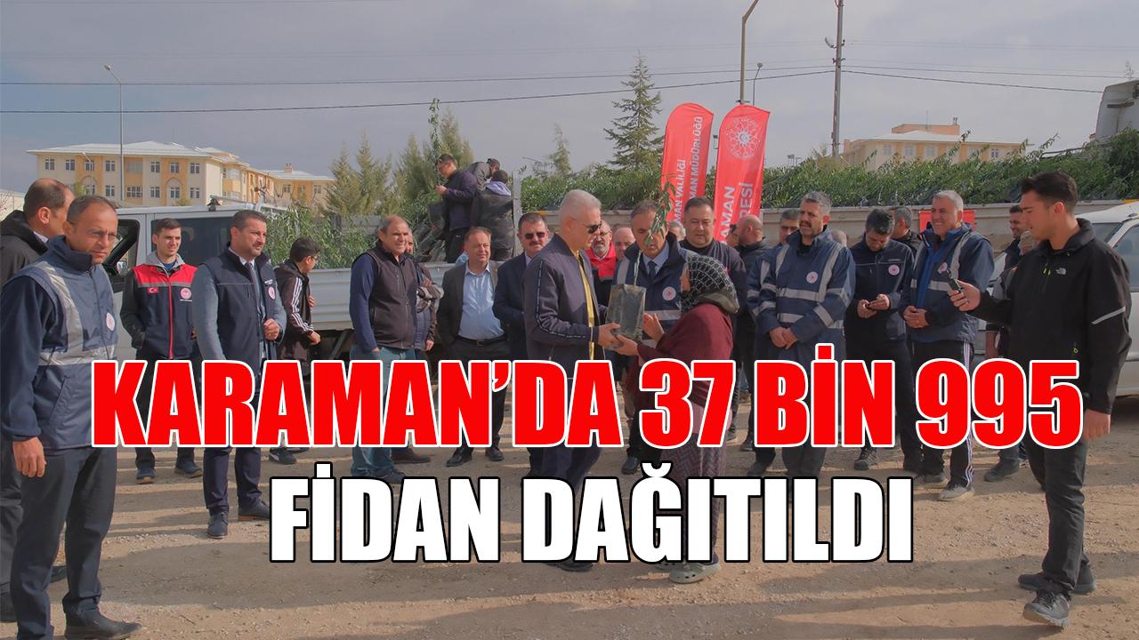 Karaman’da 37 Bin 995 fidan dağıtıldı