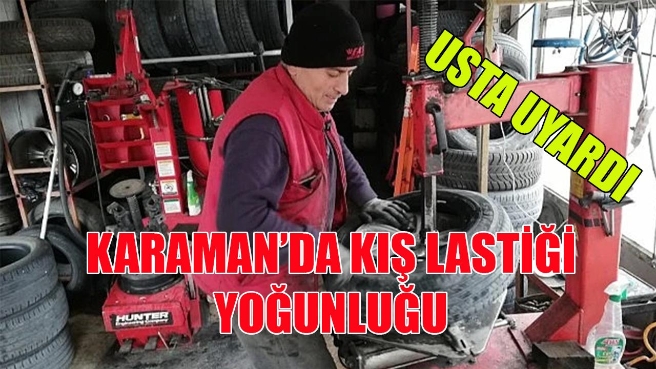 Karaman’da kış lastiği yoğunluğu