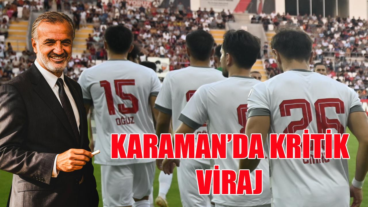 Karaman’da kritik viraj