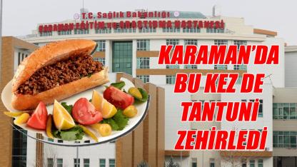 Karaman'da tantuniden zehirlendiler