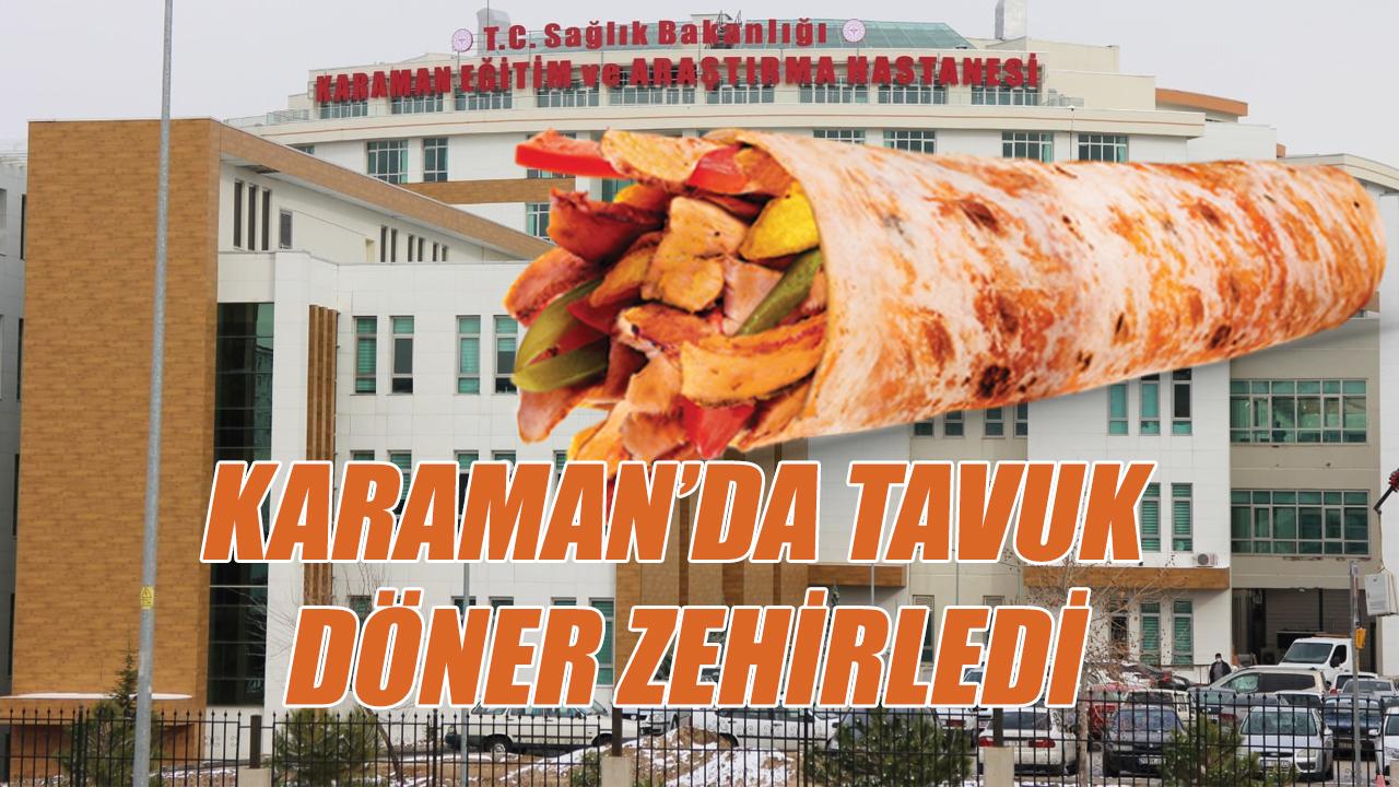 Karaman'da tavuk döner zehirledi