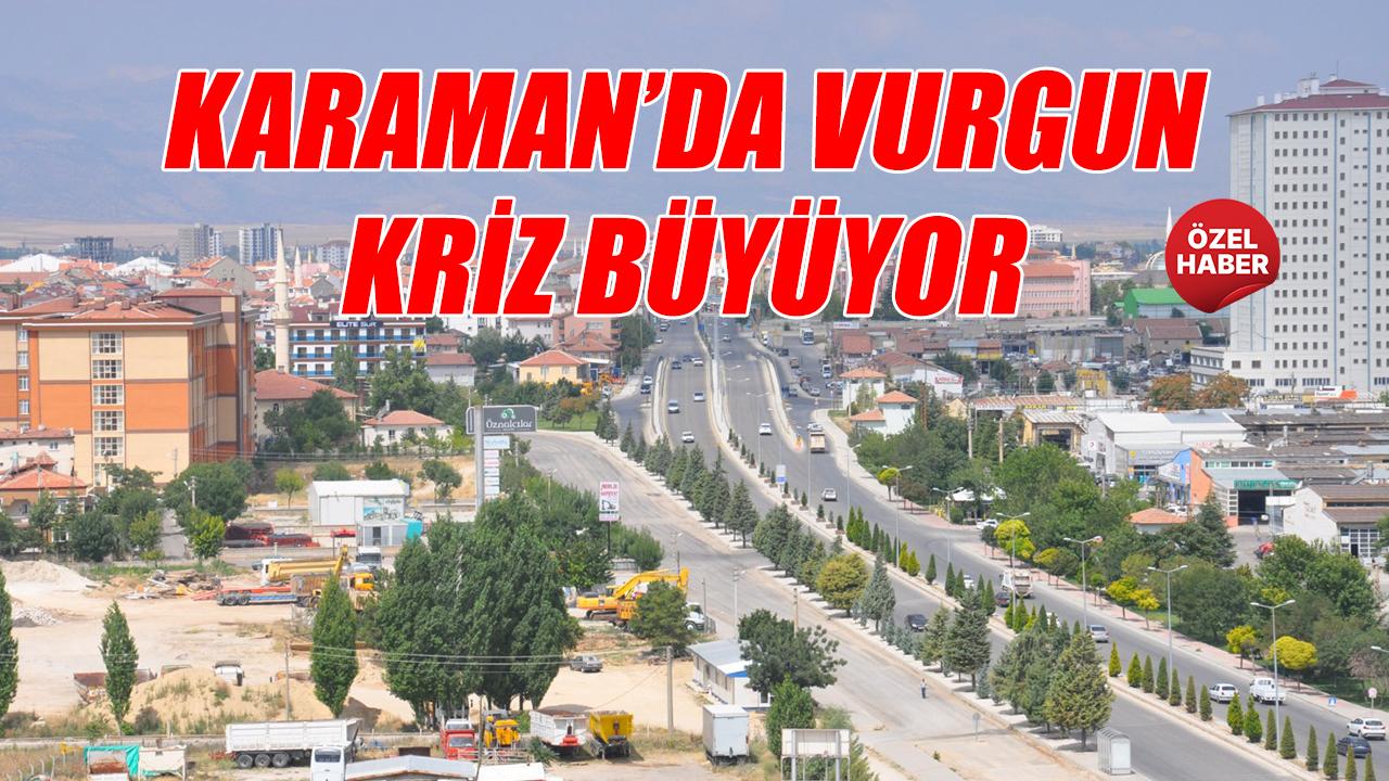 Karaman&#039;da vurgun - kriz büyüyor