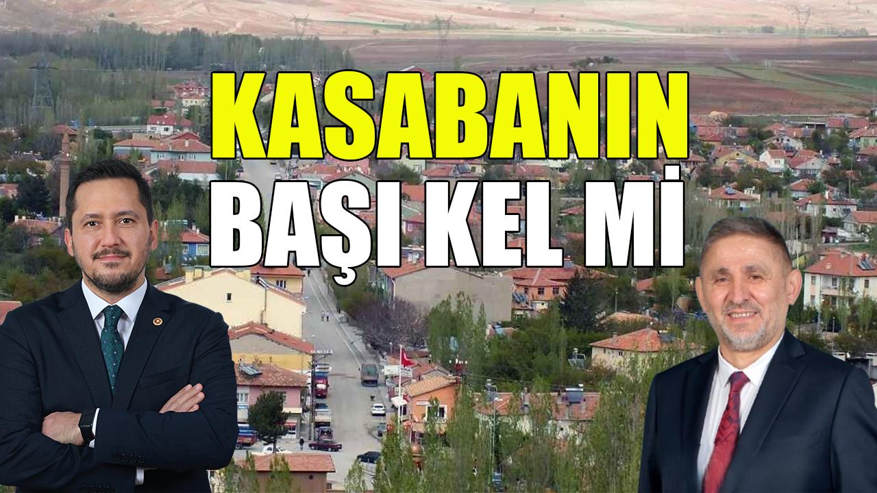 Kasabanın başı kel mi?