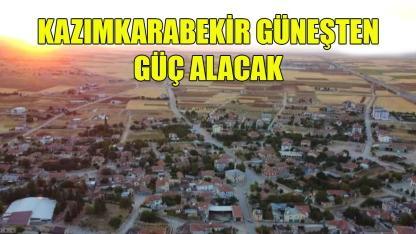Kazımkarabekir güneşten güç alacak