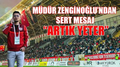 Müdür Zenginoğlu’ndan sert mesaj “Artık yeter”