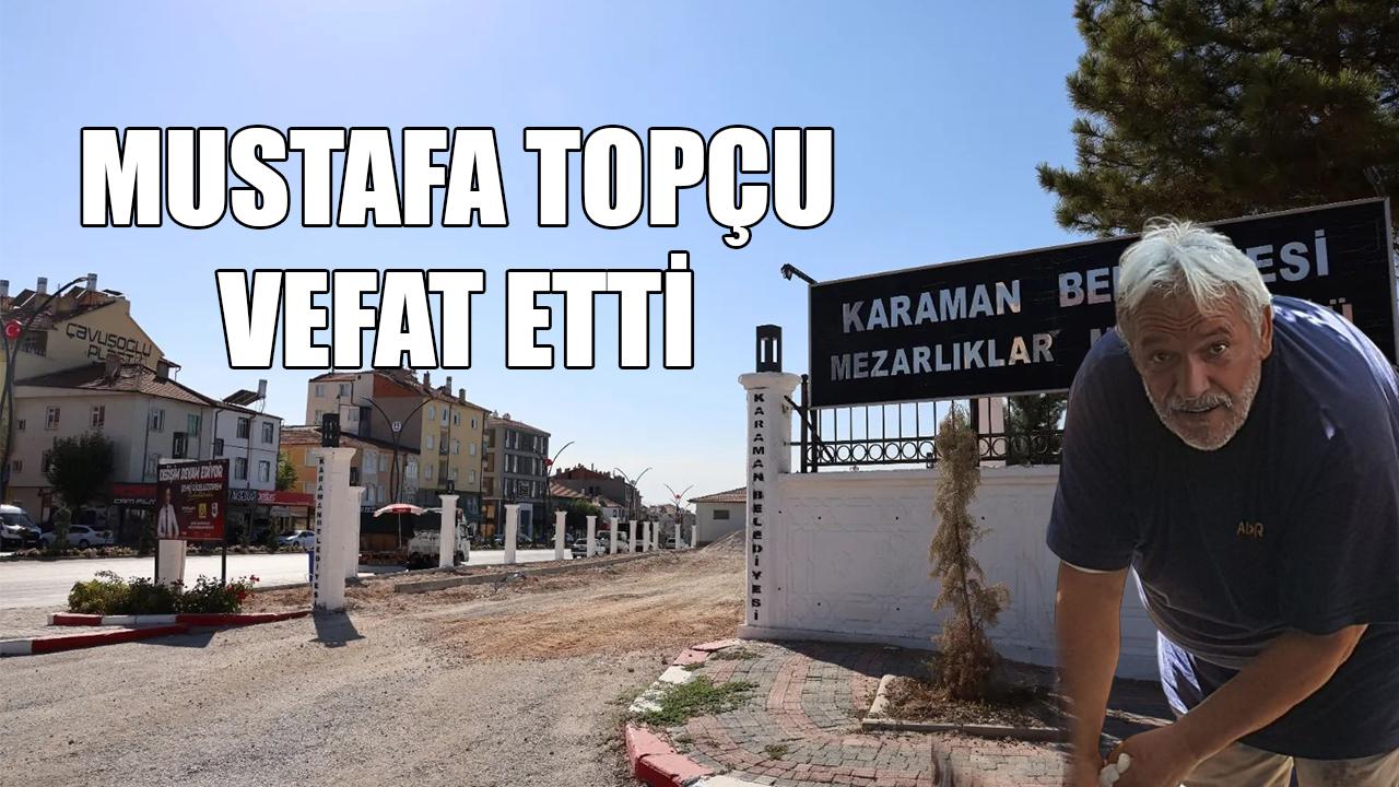 Mustafa Topçu Vefat etti