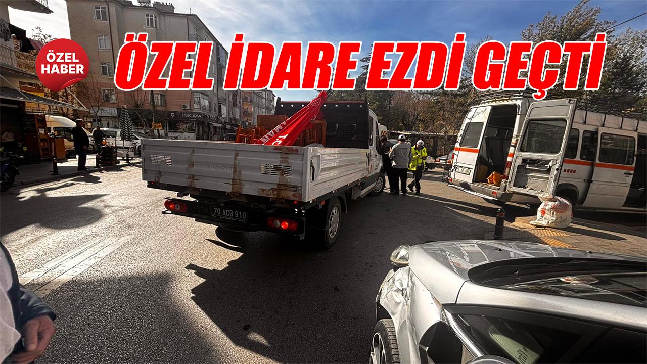 Özel idare ezdi geçti