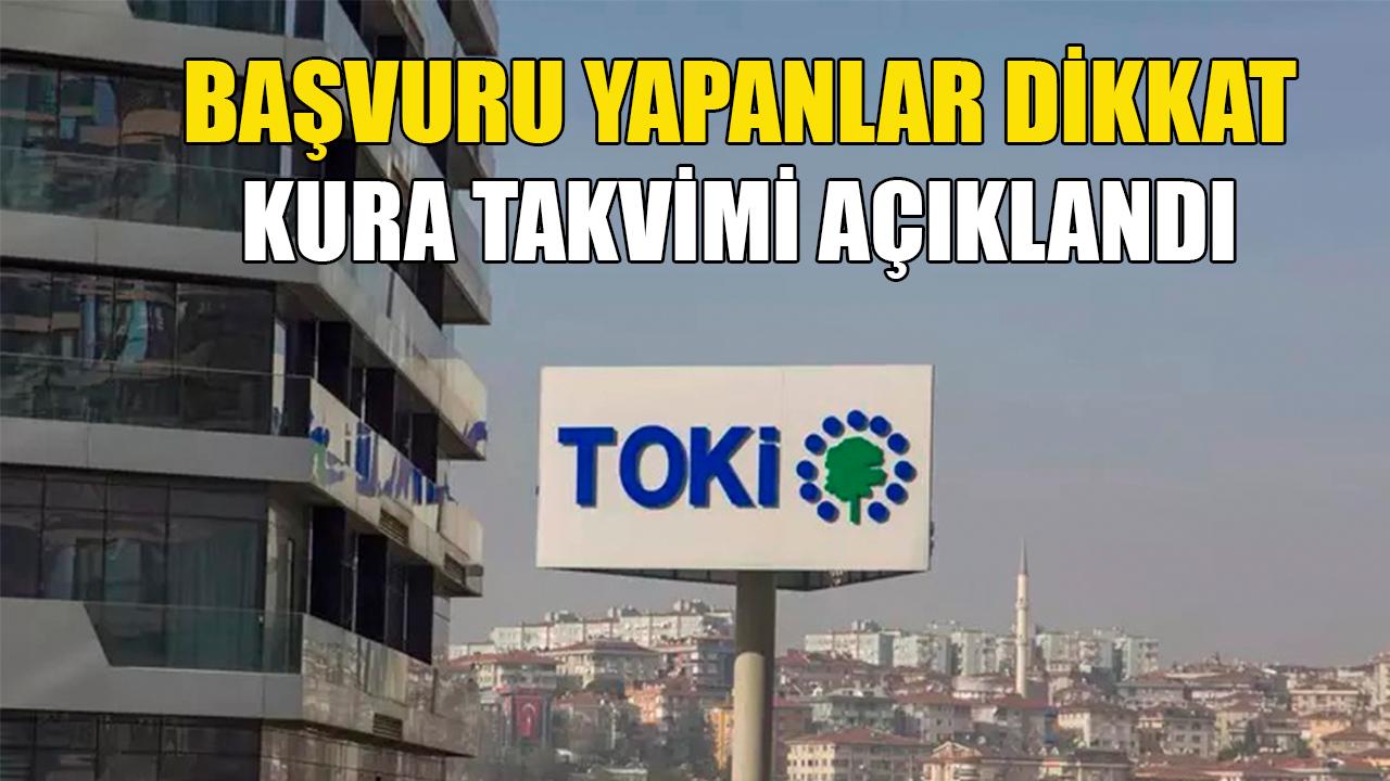 TOKİ kura takvimi açıklandı