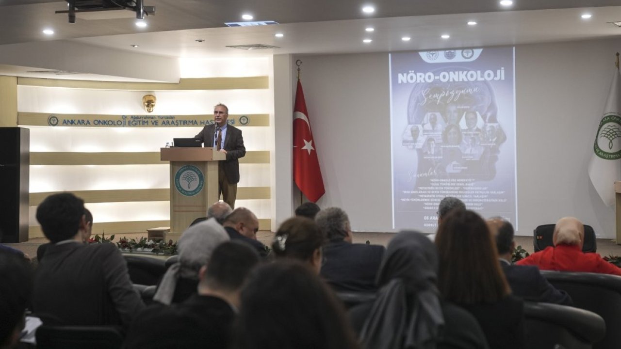 Ankara Onkoloji Eğitim ve Araştırma Hastanesinde &quot;Nöro-Onkoloji Sempozyumu&quot; düzenlendi